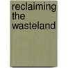 Reclaiming The Wasteland by Robert Abelman