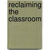 Reclaiming the Classroom door Dixie Goswami