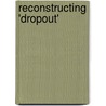 Reconstructing 'Dropout' door Josephine Mazzuca