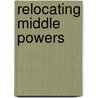 Relocating Middle Powers door Richard A. Higgott