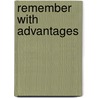 Remember With Advantages by Robert E. Wood