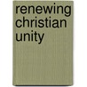 Renewing Christian Unity by Mark G. Toulouse