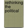 Rethinking The Political by Simonetta Falasca-Zamponi