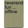 Reverend Fun ... Offline door Dennis Max Hengeveld