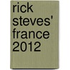 Rick Steves' France 2012 by Steven Smith
