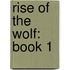 Rise Of The Wolf: Book 1