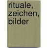 Rituale, Zeichen, Bilder door Klaus Schreiner