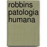 Robbins Patologia Humana door Vinay Kumar