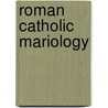Roman Catholic Mariology door John McBrewster