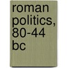 Roman Politics, 80-44 Bc door M. Thorpe