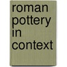 Roman Pottery in Context by Vaitsa Malamidou