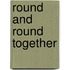 Round and Round Together