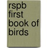 Rspb First Book Of Birds by Mike Unwin