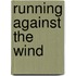 Running Against The Wind