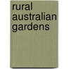 Rural Australian Gardens by Myles Baldwin