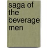 Saga of the Beverage Men door Alexander Ferrar