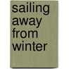 Sailing Away from Winter door Silver Donald Cameron