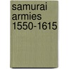 Samurai Armies 1550-1615 door Stephen Turnbull