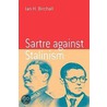 Sartre Against Stalinism by Ian H. Birchall