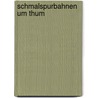 Schmalspurbahnen um Thum by Stephan Häupel