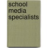 School Media Specialists by Cynthia Fitterer Klingel
