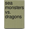 Sea Monsters Vs. Dragons by Michael O'Hearn