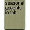 Seasonal Accents in Felt door Donna M. Wiler
