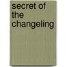 Secret Of The Changeling door Tommy Donbavand