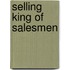 Selling King Of Salesmen