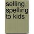 Selling Spelling to Kids