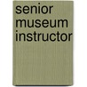 Senior Museum Instructor by Jack Rudman