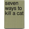 Seven Ways To Kill A Cat door Matias Néspolo