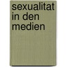 Sexualitat In Den Medien door Esther Geissdorfer