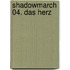 Shadowmarch 04. Das Herz