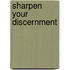 Sharpen Your Discernment