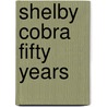 Shelby Cobra Fifty Years door Colin Comer