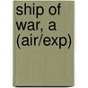 Ship Of War, A (Air/Exp) by Sean Thomas Russell