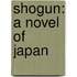 Shogun: A Novel Of Japan