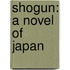 Shogun: A Novel Of Japan