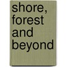 Shore, Forest And Beyond door Ian Thom