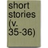 Short Stories (V. 35-36)