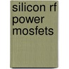 Silicon Rf Power Mosfets door B. Jayant Baliga