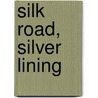 Silk Road, Silver Lining by Joseph Howse