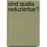 Sind Qualia Reduzierbar? by Jussi Nienstedt