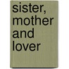 Sister, Mother And Lover door Ismail Durgut