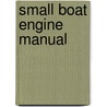 Small Boat Engine Manual door C. Morgan Jones