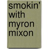 Smokin' With Myron Mixon door Myron Mixon