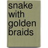 Snake with Golden Braids by Stephen G. Bunker