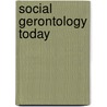 Social Gerontology Today door Elizabeth W. Markson