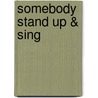 Somebody Stand Up & Sing door Hugh Seidman